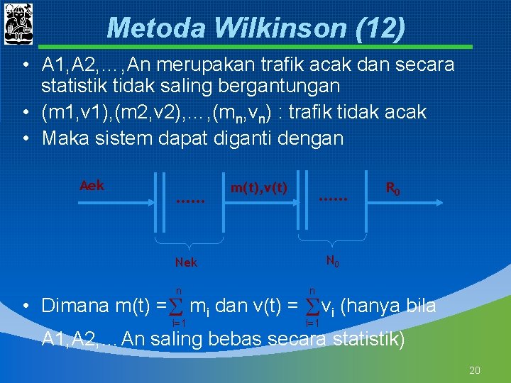 Metoda Wilkinson (12) • A 1, A 2, …, An merupakan trafik acak dan