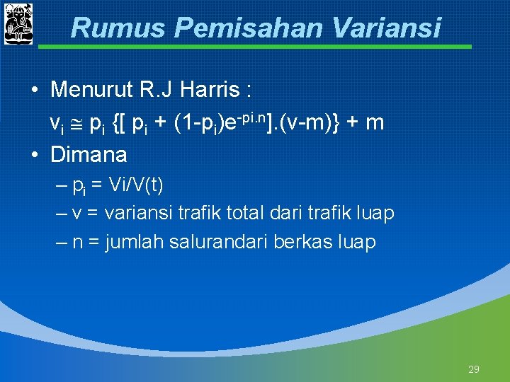 Rumus Pemisahan Variansi • Menurut R. J Harris : vi pi {[ pi +