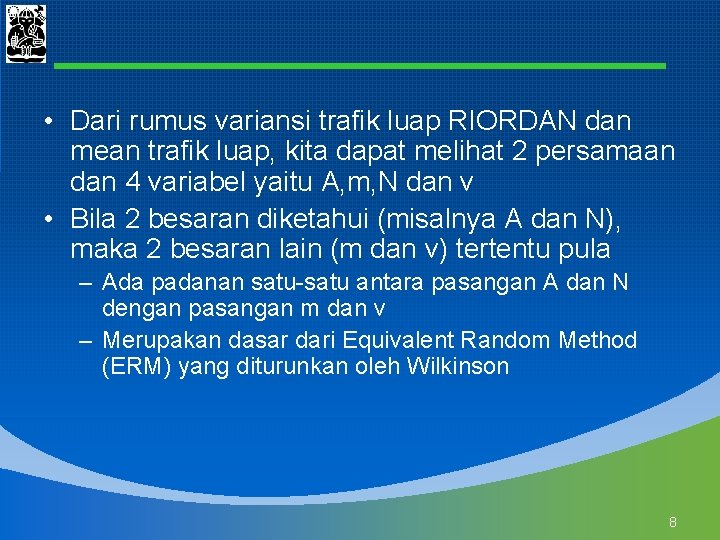  • Dari rumus variansi trafik luap RIORDAN dan mean trafik luap, kita dapat