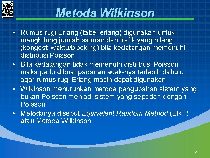 Metoda Wilkinson • Rumus rugi Erlang (tabel erlang) digunakan untuk menghitung jumlah saluran dan