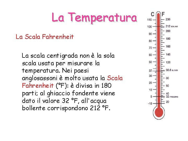 La Temperatura La Scala Fahrenheit La scala centigrada non è la sola scala usata