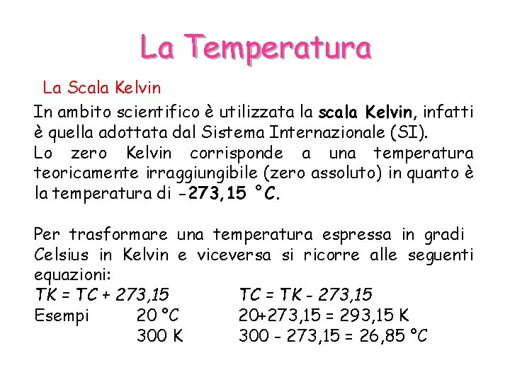 La Temperatura La Scala Kelvin In ambito scientifico è utilizzata la scala Kelvin, infatti
