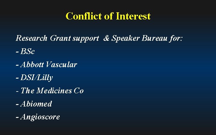 Conflict of Interest Research Grant support & Speaker Bureau for: - BSc - Abbott
