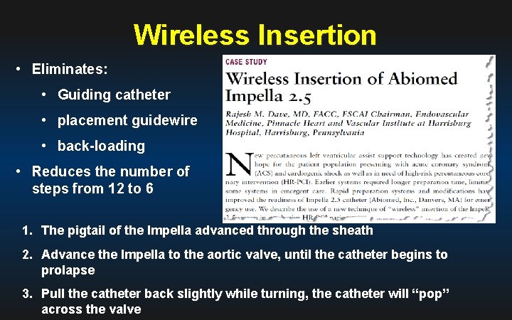 Wireless Insertion • Eliminates: • Guiding catheter • placement guidewire • back-loading • Reduces