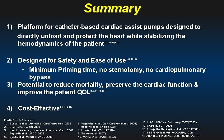 Summary 1) Platform for catheter-based cardiac assist pumps designed to directly unload and protect