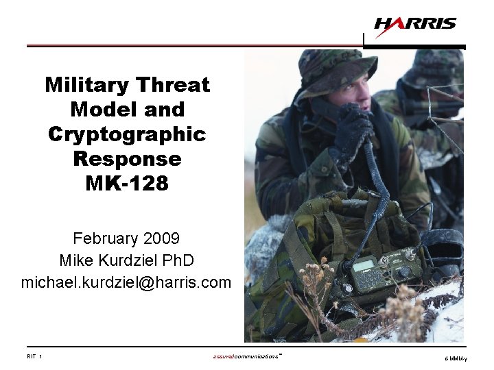 Military Threat Model and Cryptographic Response MK-128 February 2009 Mike Kurdziel Ph. D michael.