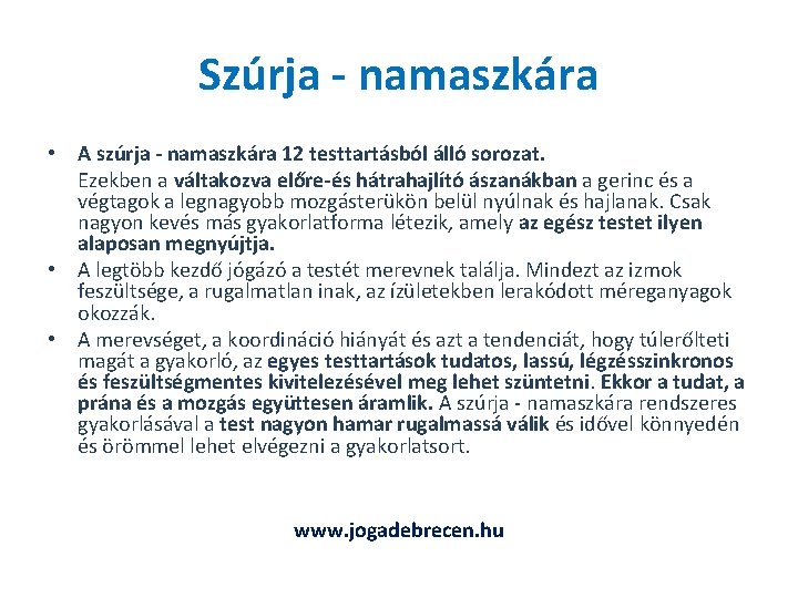 Szúrja - namaszkára • A szúrja - namaszkára 12 testtartásból álló sorozat. Ezekben a