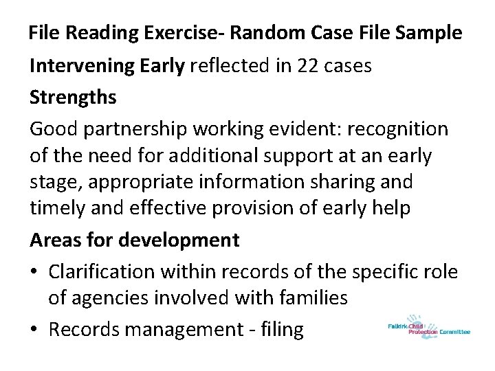 File Reading Exercise- Random Case File Sample Intervening Early reflected in 22 cases Strengths