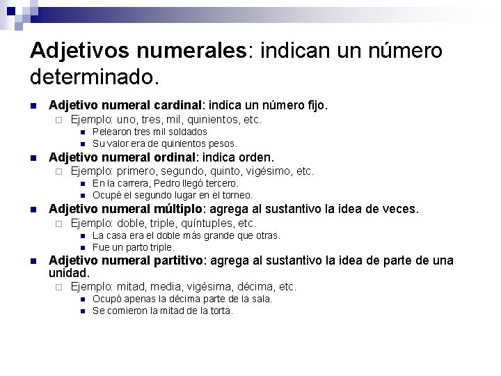 Adjetivos numerales: indican un número determinado. n Adjetivo numeral cardinal: indica un número fijo.