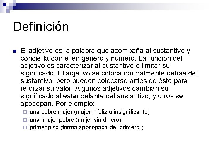 Definición n El adjetivo es la palabra que acompaña al sustantivo y concierta con