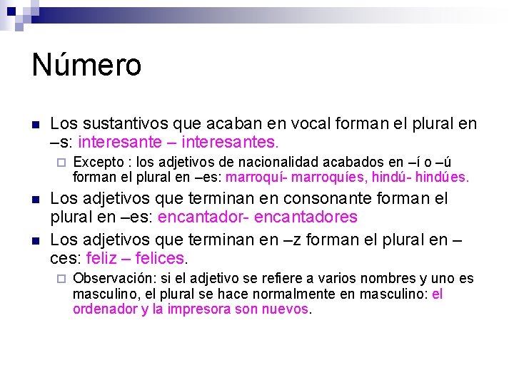 Número n Los sustantivos que acaban en vocal forman el plural en –s: interesante