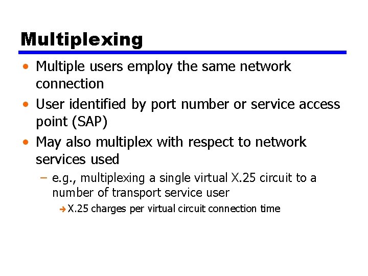 Multiplexing • Multiple users employ the same network connection • User identified by port