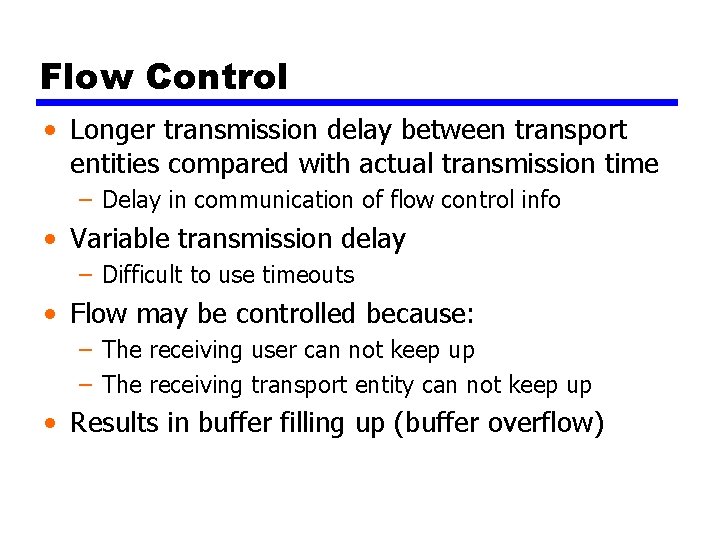 Flow Control • Longer transmission delay between transport entities compared with actual transmission time