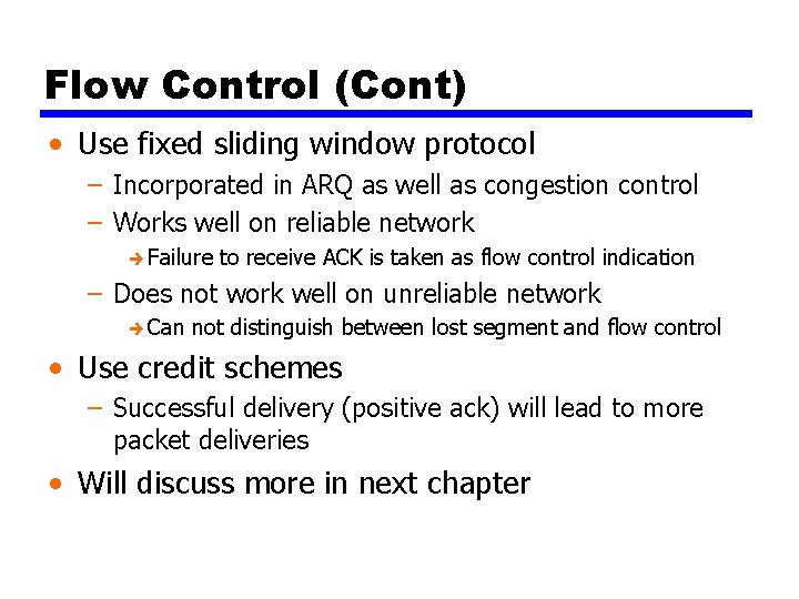 Flow Control (Cont) • Use fixed sliding window protocol – Incorporated in ARQ as