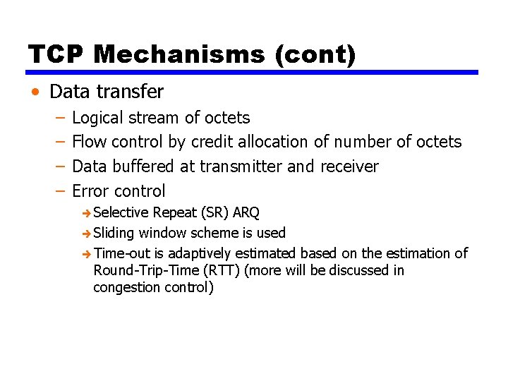 TCP Mechanisms (cont) • Data transfer – – Logical stream of octets Flow control