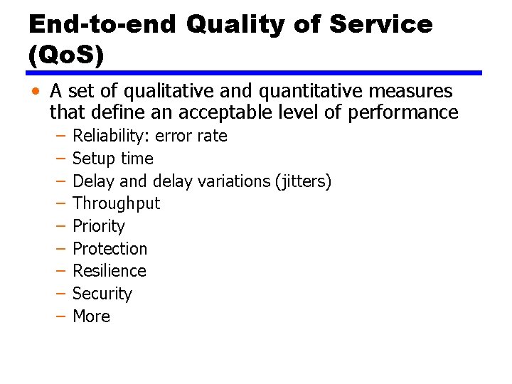 End-to-end Quality of Service (Qo. S) • A set of qualitative and quantitative measures