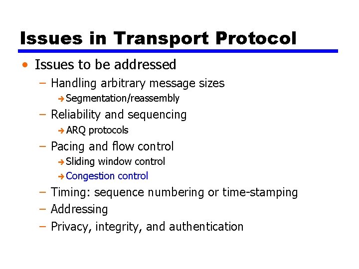 Issues in Transport Protocol • Issues to be addressed – Handling arbitrary message sizes