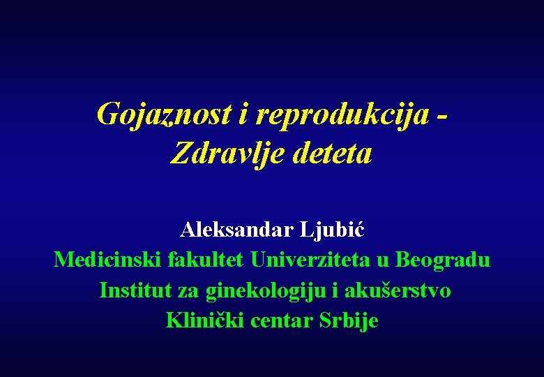 Gojaznost i reprodukcija Zdravlje deteta Aleksandar Ljubić Medicinski fakultet Univerziteta u Beogradu Institut za