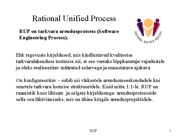  Rational Unified Process RUP on tarkvara arendusprotsess (Software Engineering Process). Ehk tegevuste kirjeldused,