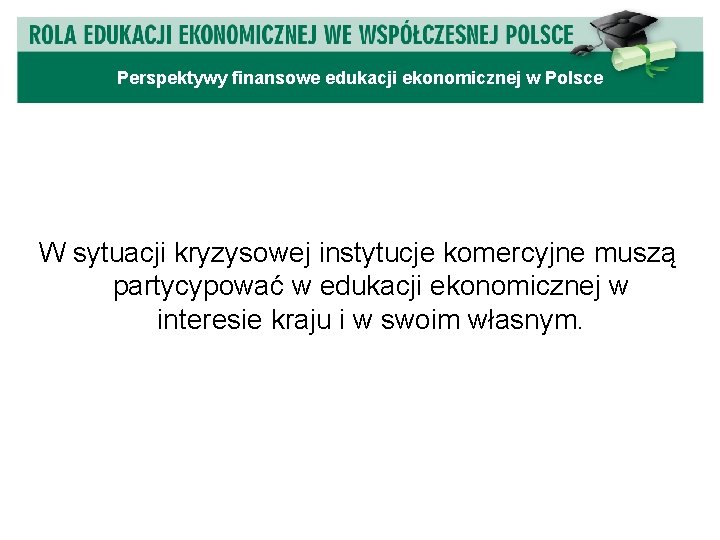 Warszawa, 29 października 2009 r. Perspektywy finansowe edukacji ekonomicznej w Polsce W sytuacji kryzysowej