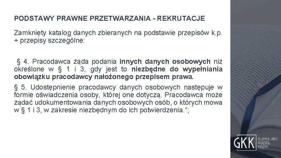 PODSTAWY PRAWNE PRZETWARZANIA - REKRUTACJE Zamknięty katalog danych zbieranych na podstawie przepisów k. p.