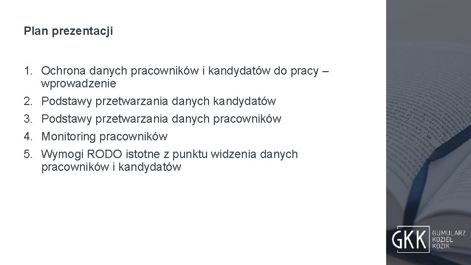 Plan prezentacji 1. Ochrona danych pracowników i kandydatów do pracy – wprowadzenie 2. Podstawy