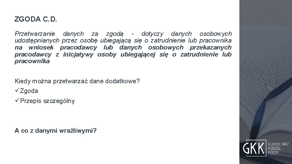 ZGODA C. D. Przetwarzanie danych za zgodą - dotyczy danych osobowych udostępnianych przez osobę