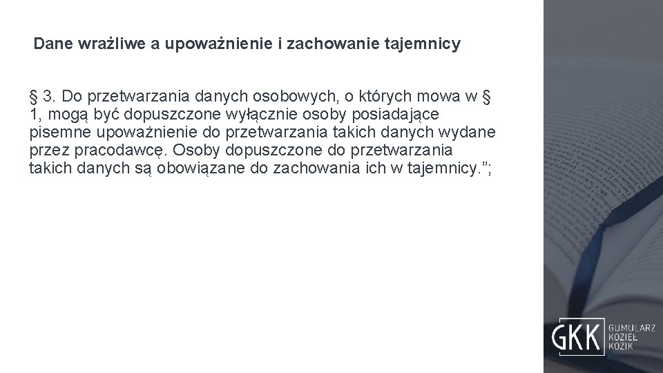 Dane wrażliwe a upoważnienie i zachowanie tajemnicy § 3. Do przetwarzania danych osobowych, o