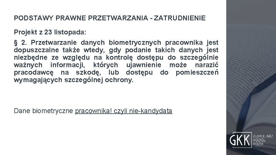 PODSTAWY PRAWNE PRZETWARZANIA - ZATRUDNIENIE Projekt z 23 listopada: § 2. Przetwarzanie danych biometrycznych