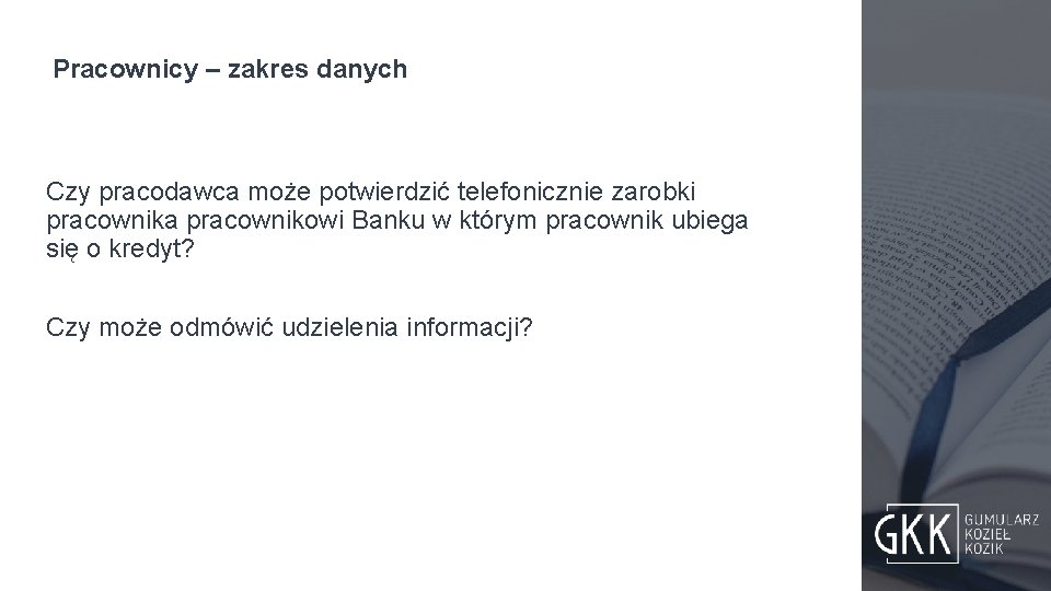 Pracownicy – zakres danych Czy pracodawca może potwierdzić telefonicznie zarobki pracownika pracownikowi Banku w