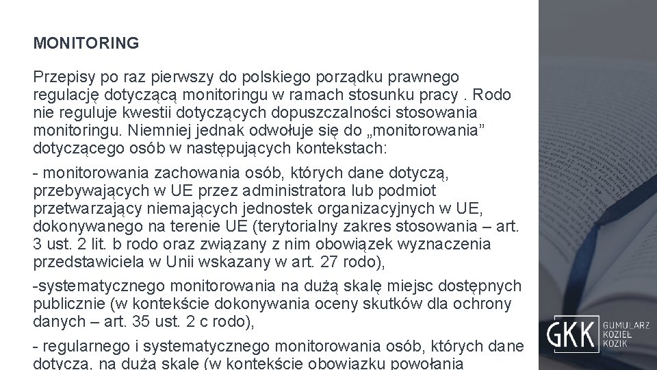 MONITORING Przepisy po raz pierwszy do polskiego porządku prawnego regulację dotyczącą monitoringu w ramach