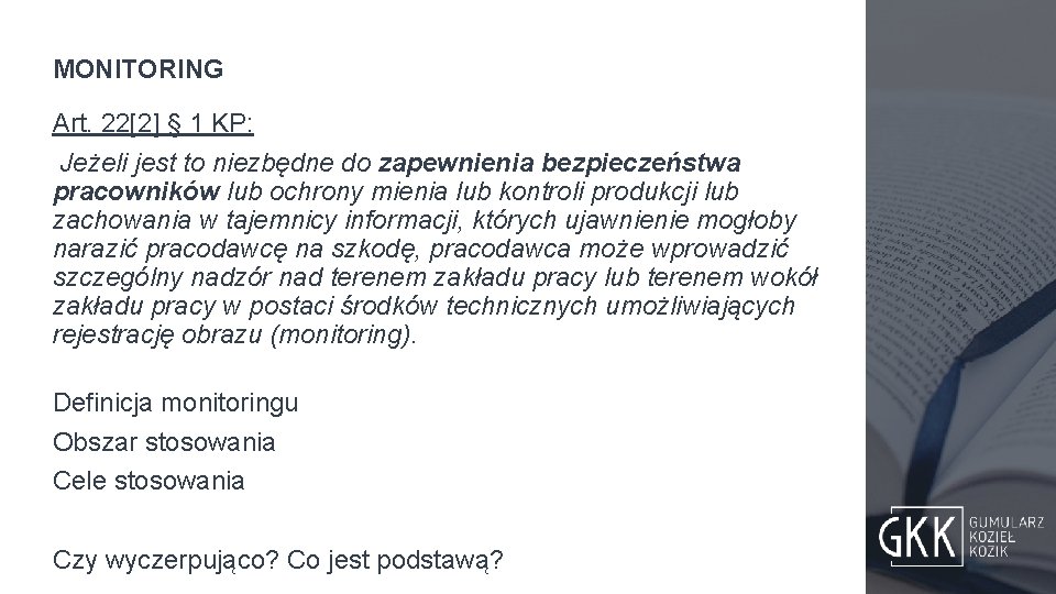 MONITORING Art. 22[2] § 1 KP: Jeżeli jest to niezbędne do zapewnienia bezpieczeństwa pracowników