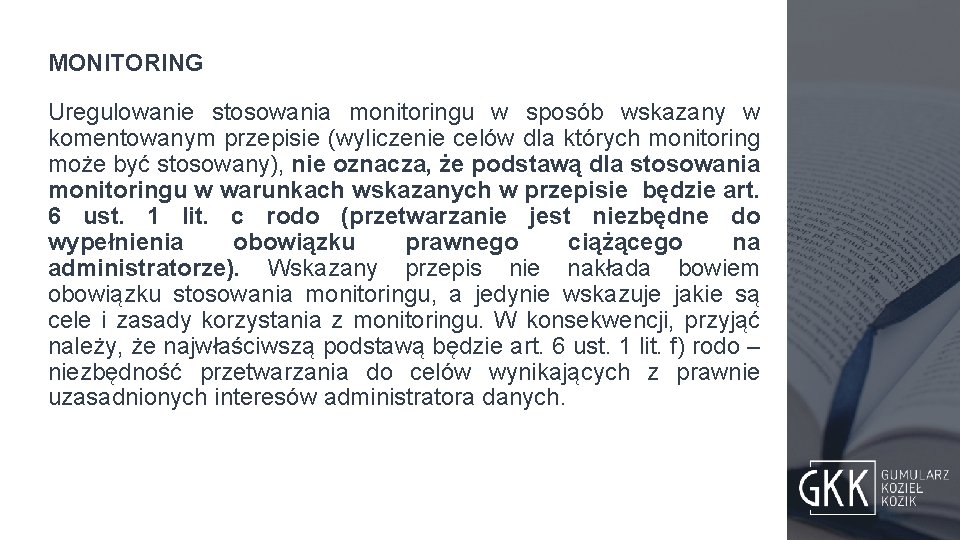 MONITORING Uregulowanie stosowania monitoringu w sposób wskazany w komentowanym przepisie (wyliczenie celów dla których