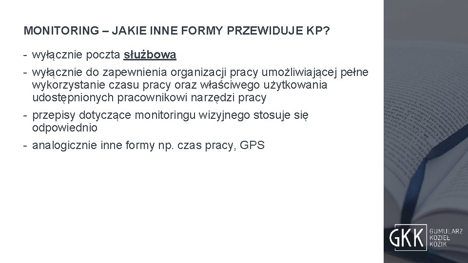 MONITORING – JAKIE INNE FORMY PRZEWIDUJE KP? - wyłącznie poczta służbowa - wyłącznie do