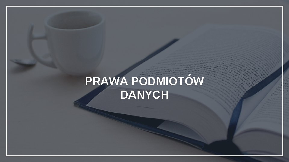 PRAWA PODMIOTÓW DANYCH 