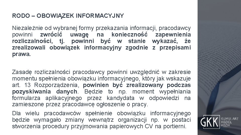 RODO – OBOWIĄZEK INFORMACYJNY Niezależnie od wybranej formy przekazania informacji, pracodawcy powinni zwrócić uwagę