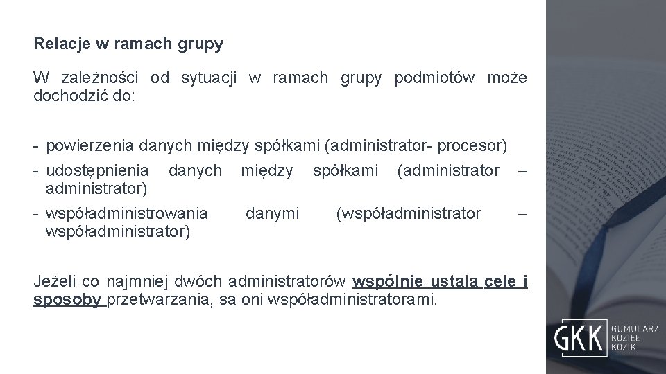 Relacje w ramach grupy W zależności od sytuacji w ramach grupy podmiotów może dochodzić