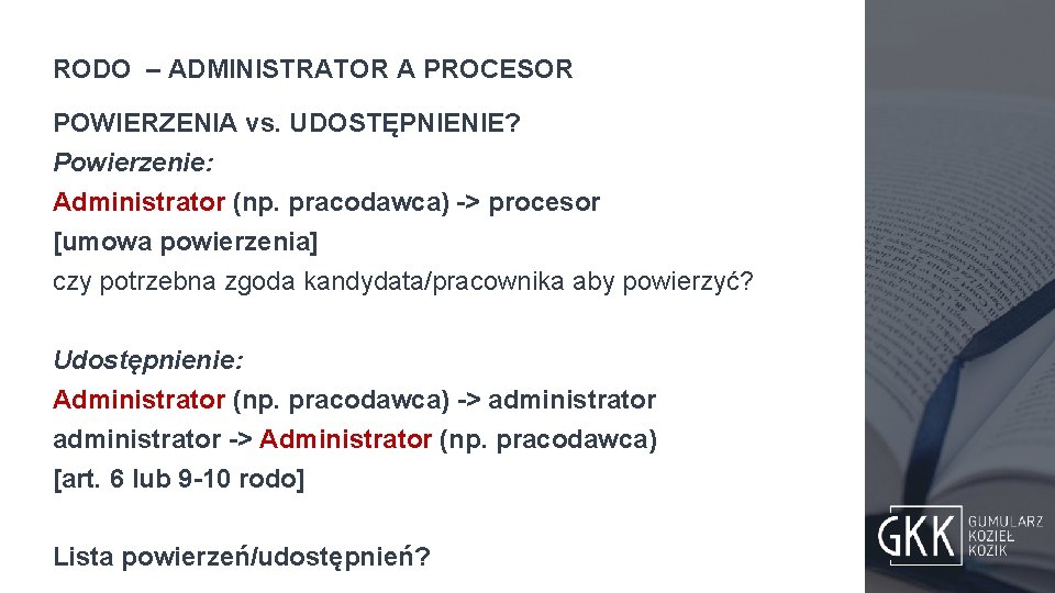 RODO – ADMINISTRATOR A PROCESOR POWIERZENIA vs. UDOSTĘPNIENIE? Powierzenie: Administrator (np. pracodawca) -> procesor