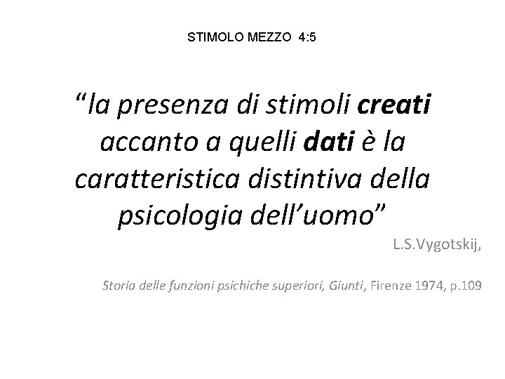 STIMOLO MEZZO 4: 5 “la presenza di stimoli creati accanto a quelli dati è