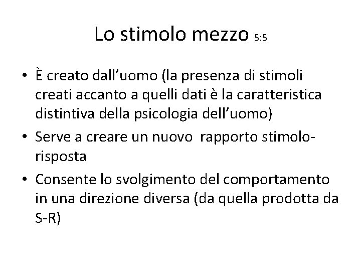 Lo stimolo mezzo 5: 5 • È creato dall’uomo (la presenza di stimoli creati