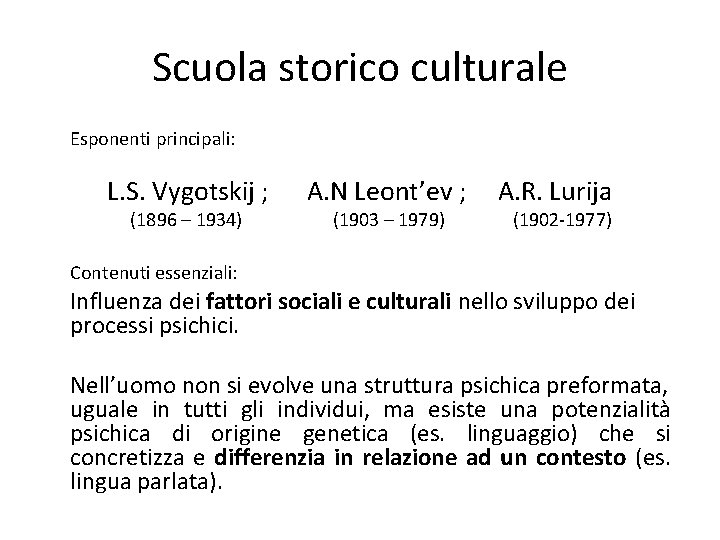 Scuola storico culturale Esponenti principali: L. S. Vygotskij ; (1896 – 1934) A. N