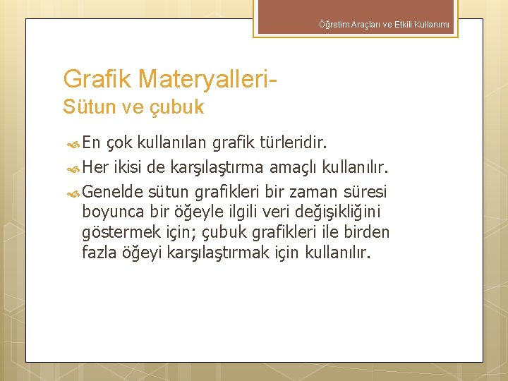 Öğretim Araçları ve Etkili Kullanımı Grafik Materyalleri- Sütun ve çubuk En çok kullanılan grafik