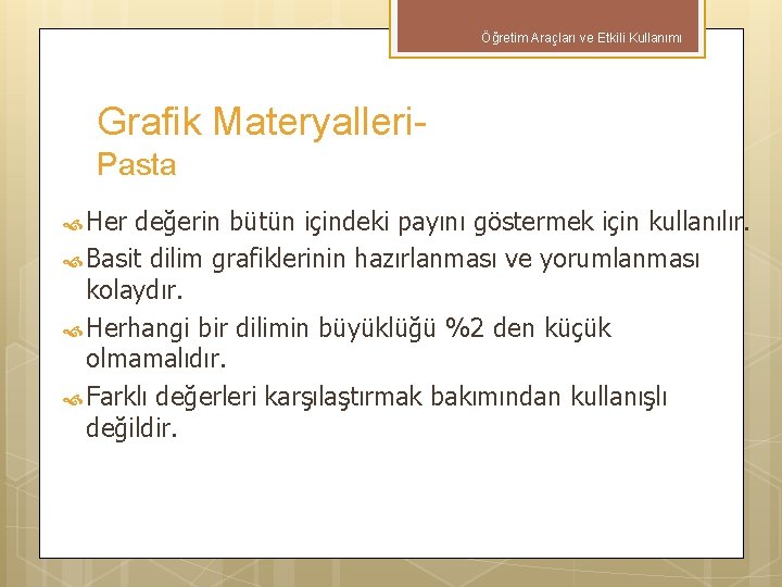 Öğretim Araçları ve Etkili Kullanımı Grafik Materyalleri- Pasta Her değerin bütün içindeki payını göstermek