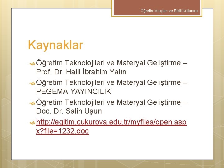 Öğretim Araçları ve Etkili Kullanımı Kaynaklar Öğretim Teknolojileri ve Materyal Geliştirme – Prof. Dr.