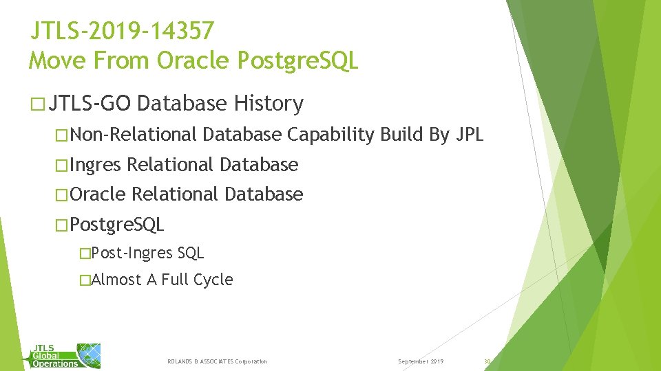 JTLS-2019 -14357 Move From Oracle Postgre. SQL � JTLS-GO Database History �Non-Relational �Ingres �Oracle