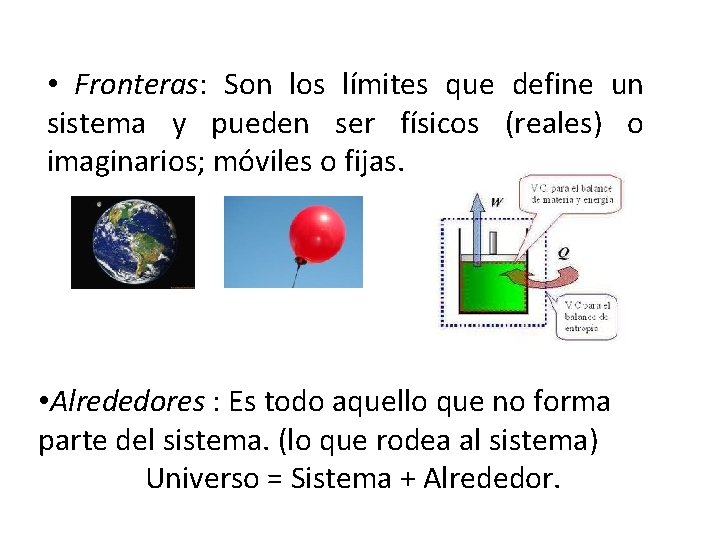  • Fronteras: Son los límites que define un sistema y pueden ser físicos