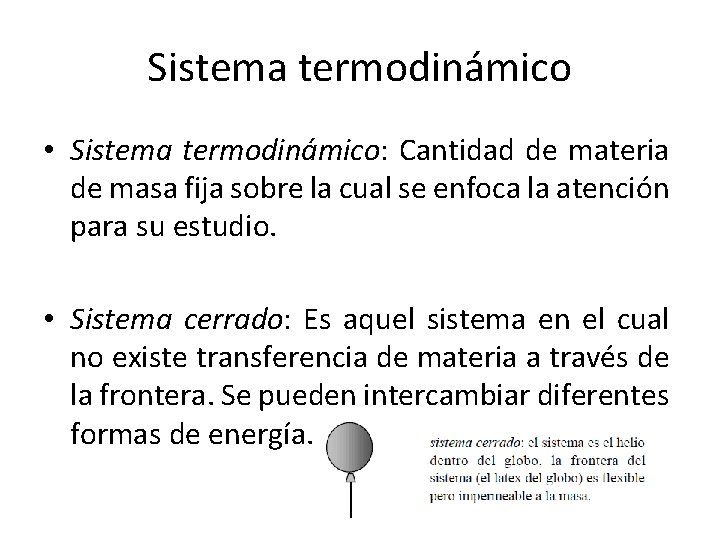 Sistema termodinámico • Sistema termodinámico: Cantidad de materia de masa fija sobre la cual