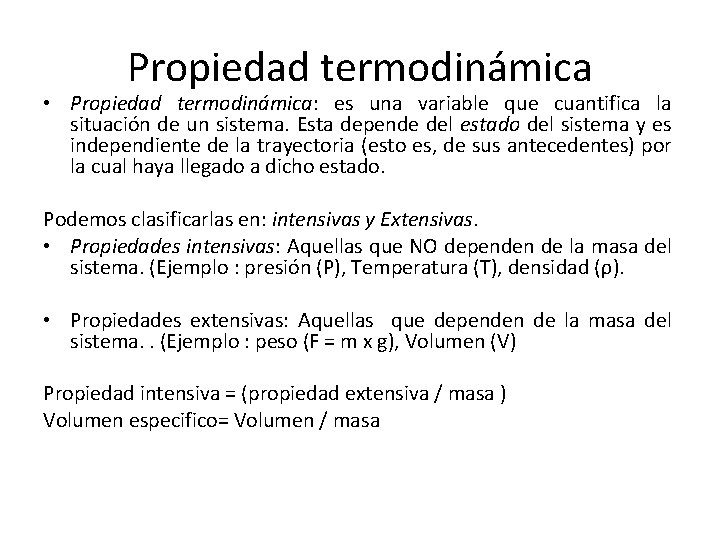 Propiedad termodinámica • Propiedad termodinámica: es una variable que cuantifica la situación de un