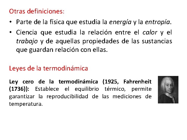 Otras definiciones: • Parte de la física que estudia la energía y la entropía.