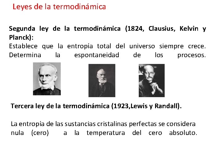 Leyes de la termodinámica Segunda ley de la termodinámica (1824, Clausius, Kelvin y Planck):